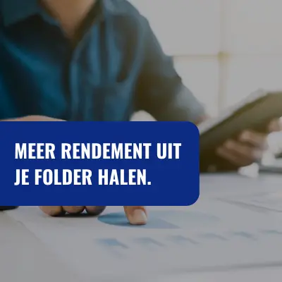 Meer rendement uit je folder halen