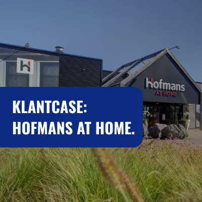Klantcase: Hofmans at Home